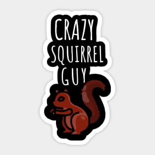 Crazy Squirrel Guy Sticker